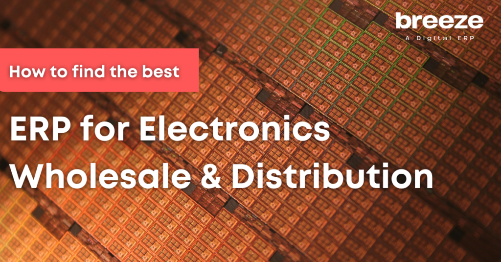 Best ERP for electronics wholesale and distribution business